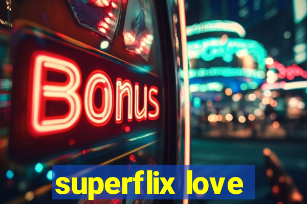 superflix love